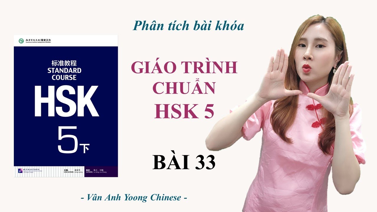 GIÁO TRÌNH CHUẨN HSK5 BÀI 33 | Phân tích bài khóa + Dịch nghĩa | Tự học tiếng Trung