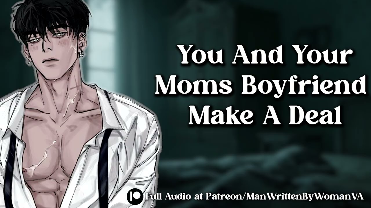 You Make A Deal With Your Moms Boyfriend [MDOM] [MOMS BF] [SPICY]