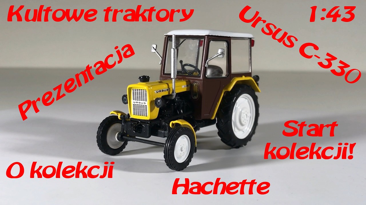 Kultowe traktory, Hachette 1:43. Prezentacja startu kolekcji i nr 1 Ursus C-330