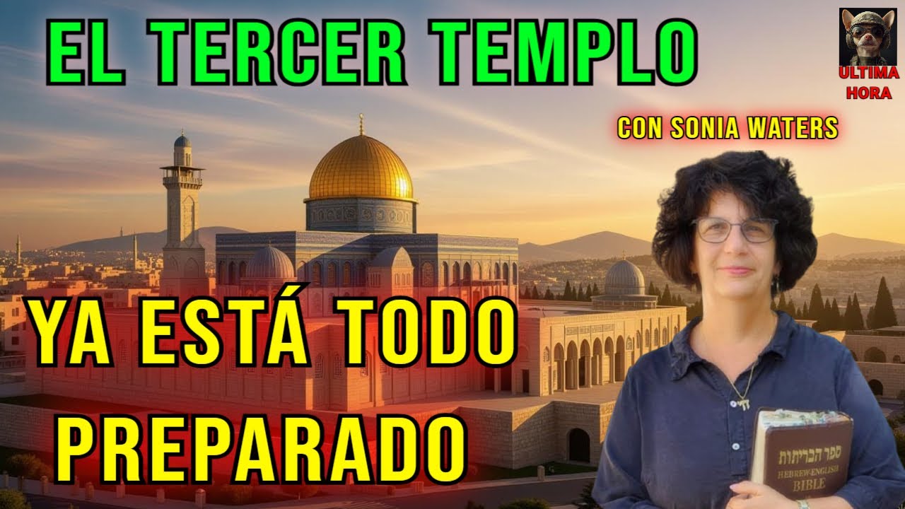 🕎EL TERCER TEMPLO Y LA ABOMINACIÓN DESOLADORA CON SONIA WATERS