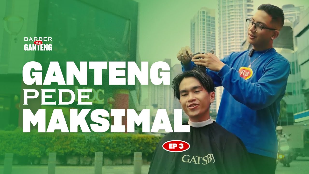Barber Bagi Ganteng EP 3: Ganteng Pede Maksimal