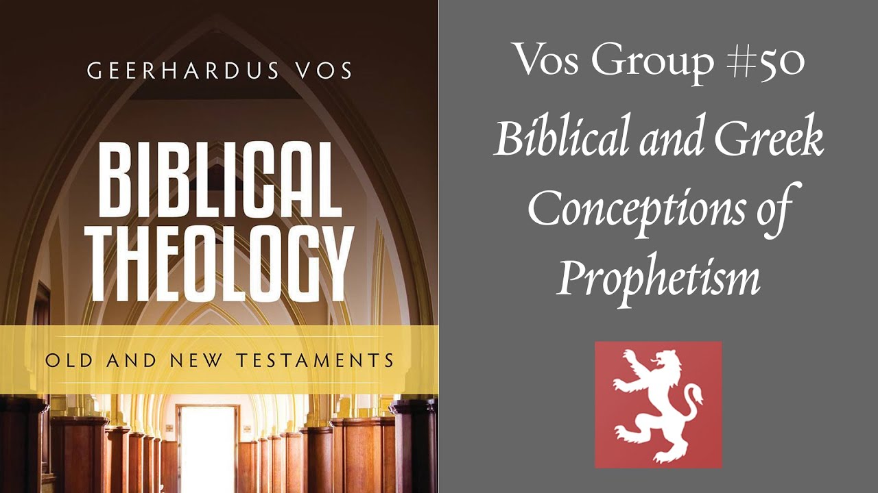 Vos Group #50 — Biblical and Greek Conceptions of Prophetism