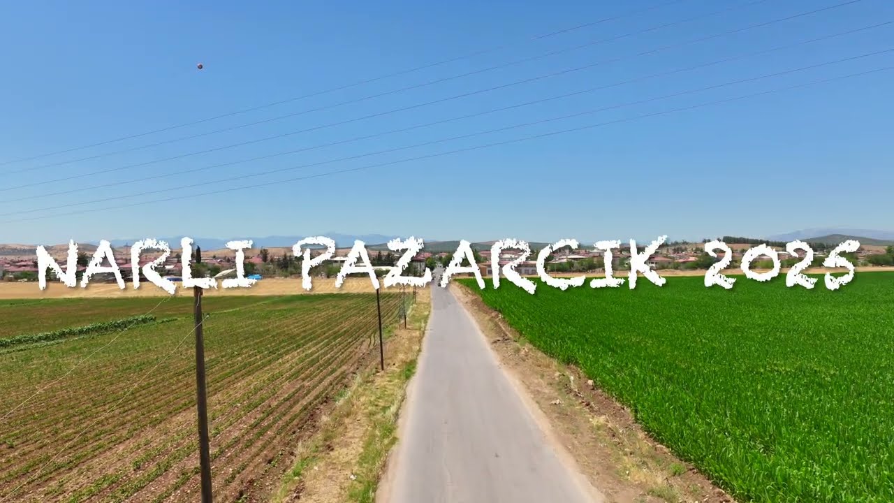 “Narlı Pazarcık – Yüksekten Bakış | Haziran 2025 Drone Çekimi”    4K