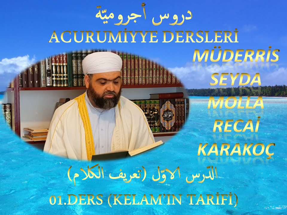 ACURUMİYYE (أجروميّة)_DERS_01_(تعريف الكلام)Seyda Molla Recai KARAKOÇ