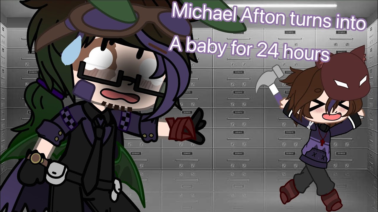 If Michael afton becomes a baby for 24 hours ||ft Aftons + ennard||THIS IS NOT MY AU ANYMORE||