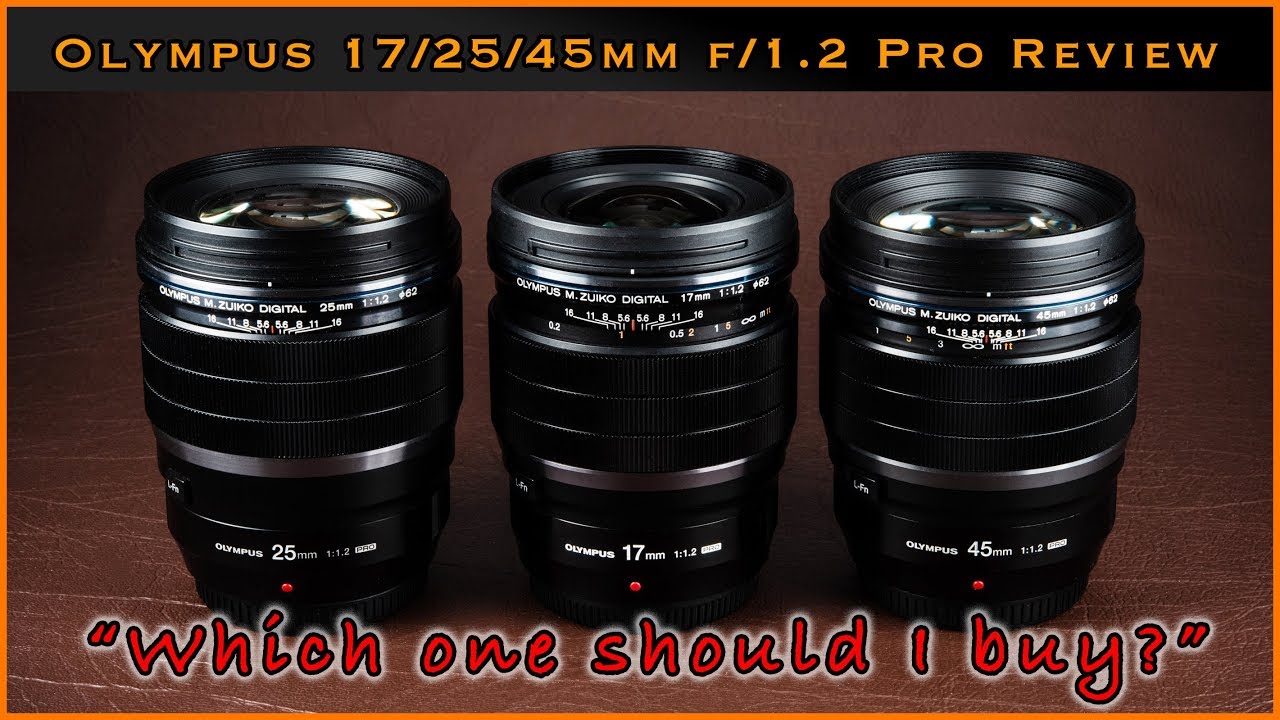 Olympus 17mm / 25mm / 45mm f/1.2 Pro lens review