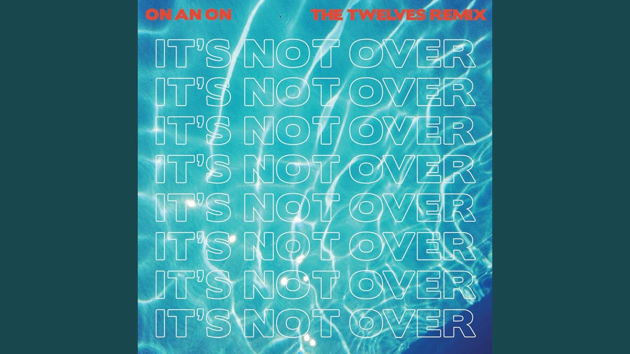 It's Not Over (The Twelves Remix)