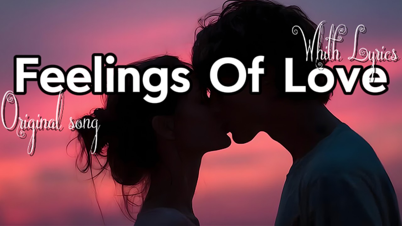Feelings Of Love– Best Romantic Love Song | Official Lyric Video” 💖🎶