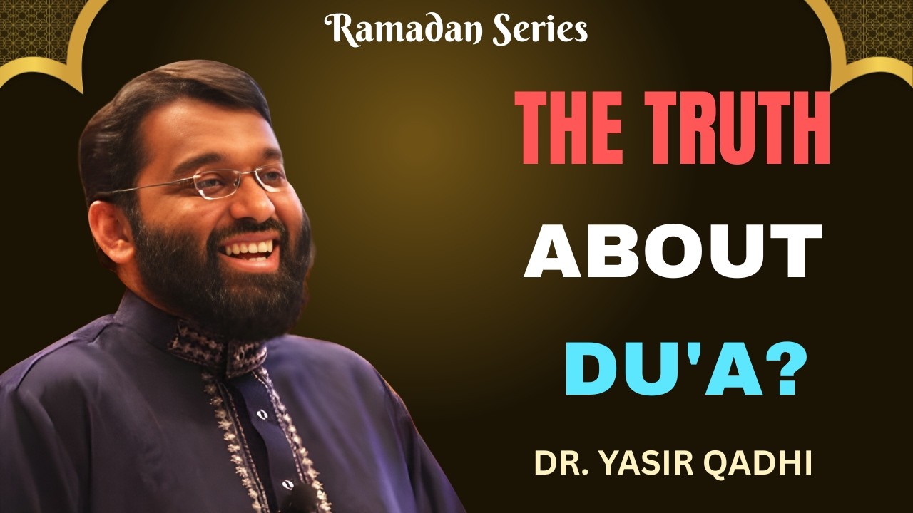 The Reality of Allah’s Promise: Are All Du’as Answered? – Dr. Yasir Qadhi