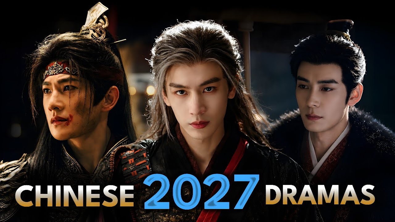 Top 12 Upcoming Chinese Dramas in 2027 || Watch with Trailer!!