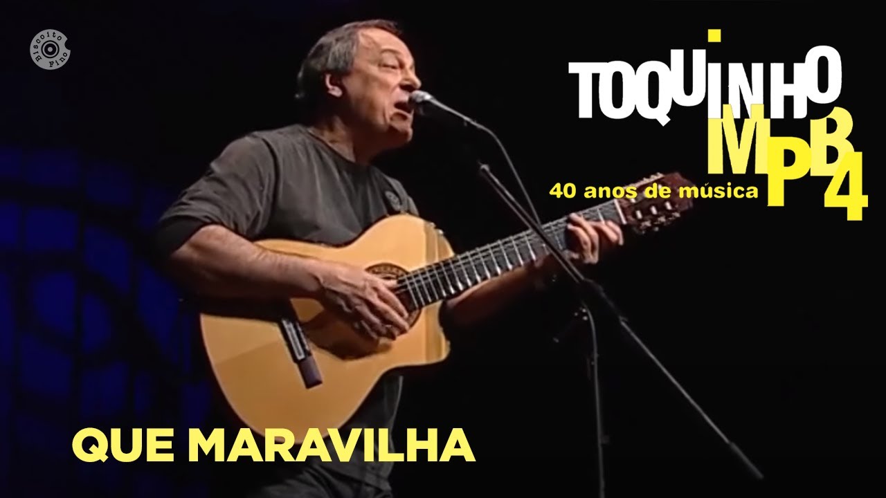 Que Maravilha | Toquinho e MPB4 Ao Vivo