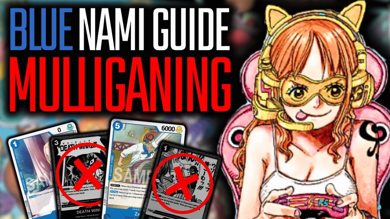 Blue Nami Mulliganing Guide - Tips, Tricks & Beginner Steps! | One Piece TCG Discussion