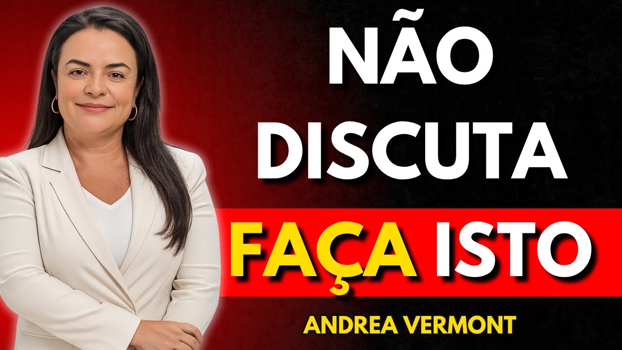 Pare de Se Irritar Agora: 7 Passos Sem Discutir | ANDREA VERMONT