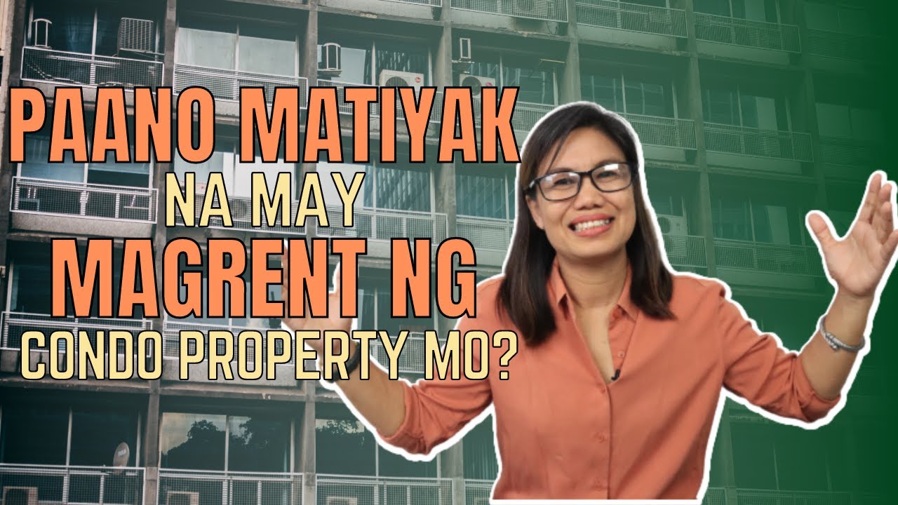 PAANO MATIYAK NA MAY MAGRENT NG CONDO PROPERTY MO?