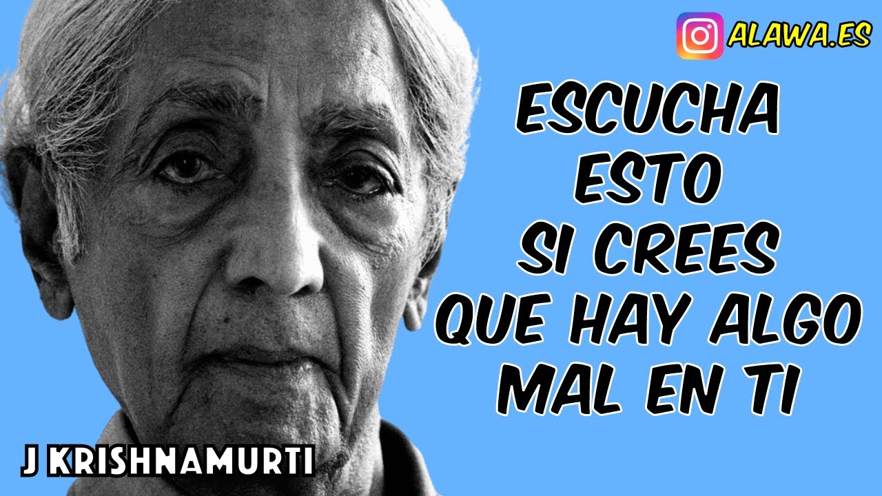 J. Krishnamurti - ¿Hay algo mal en mí? | En Español
