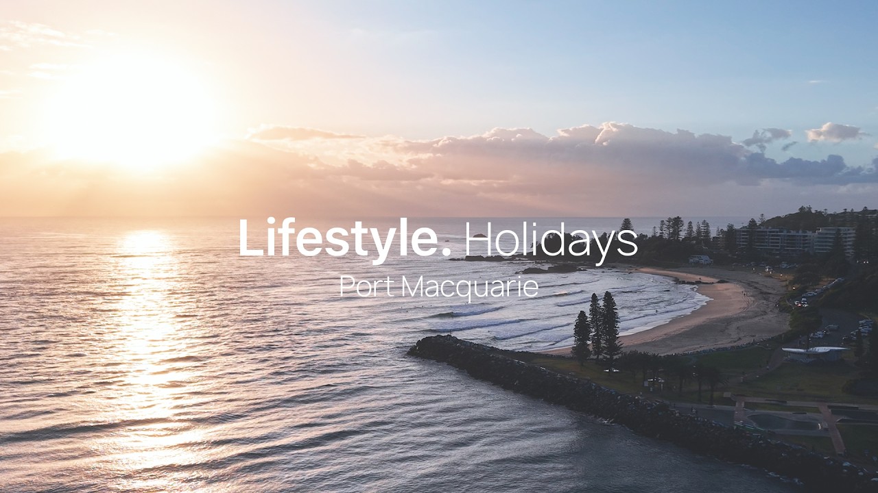Lifestyle. Holidays | Port Macquarie