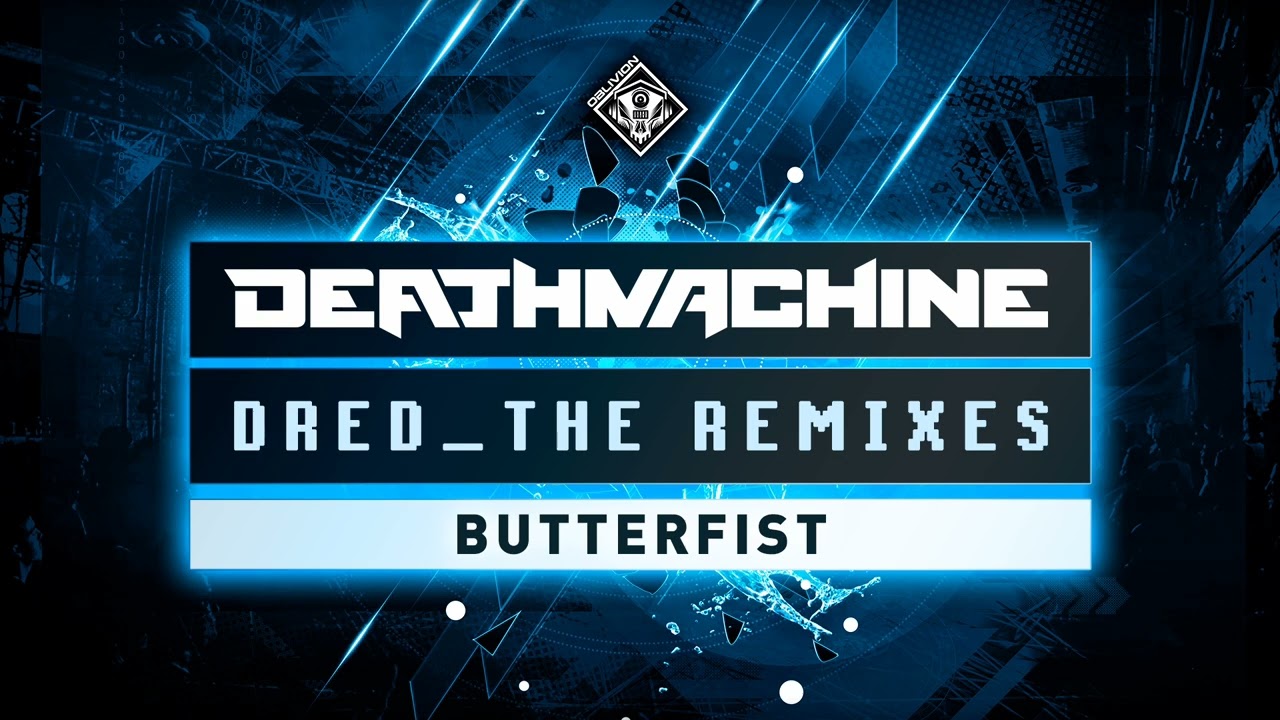 Deathmachine - Dred (ButterFist Remix)