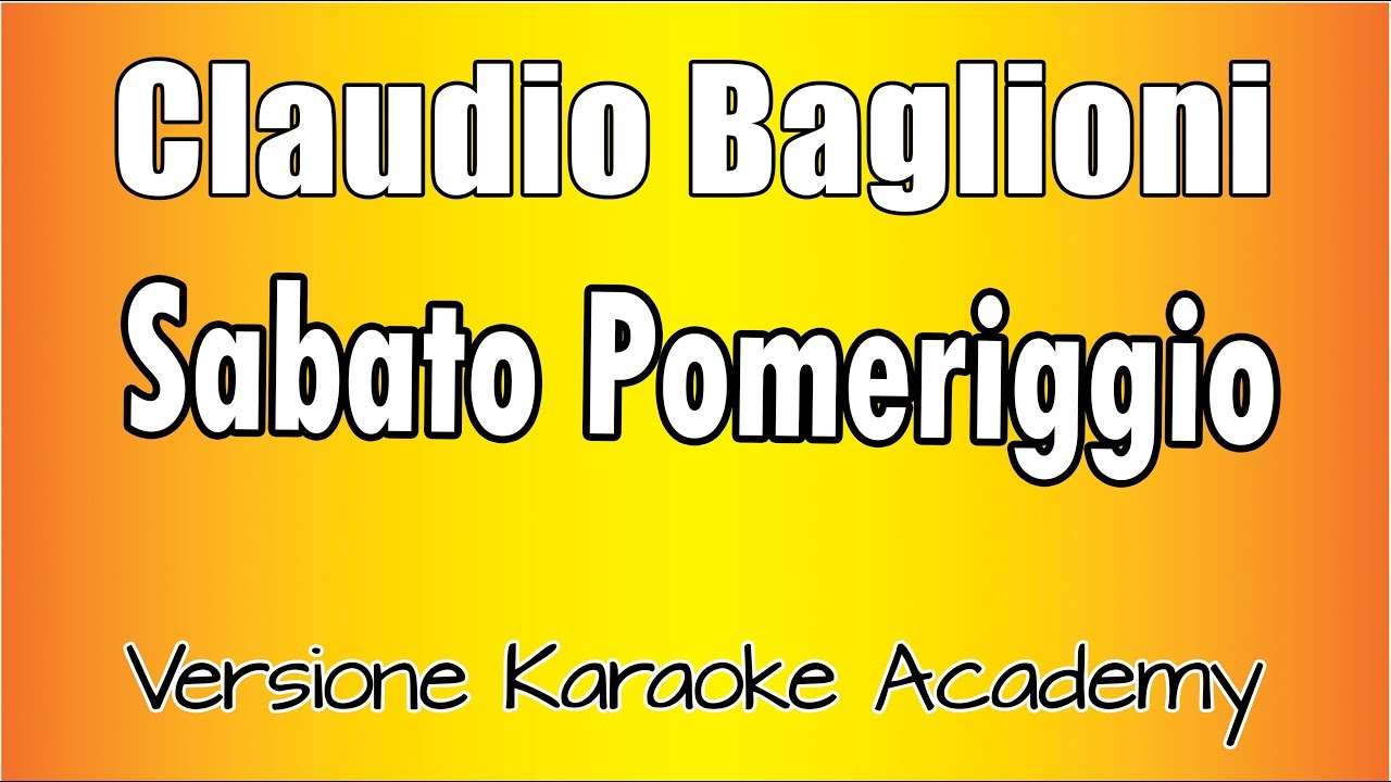 Claudio Baglioni - Sabato Pomeriggio (Versione Karaoke Academy Italia)