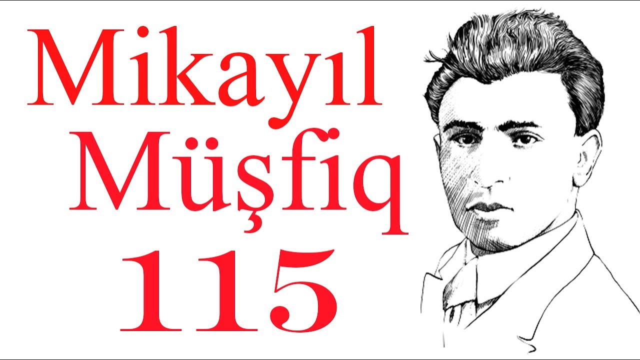MİKAYIL MÜŞFİQ 115