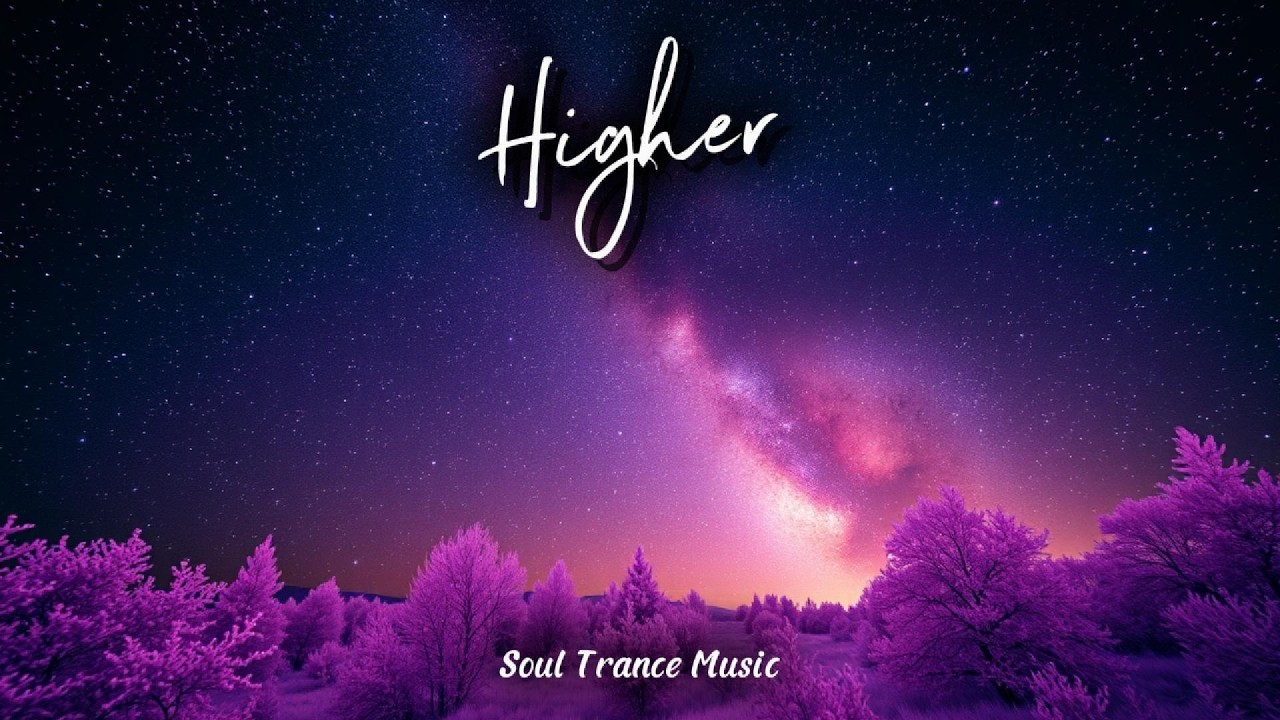 Higher - Soul Trance Music (STM) 💜DEEP Trance 💜