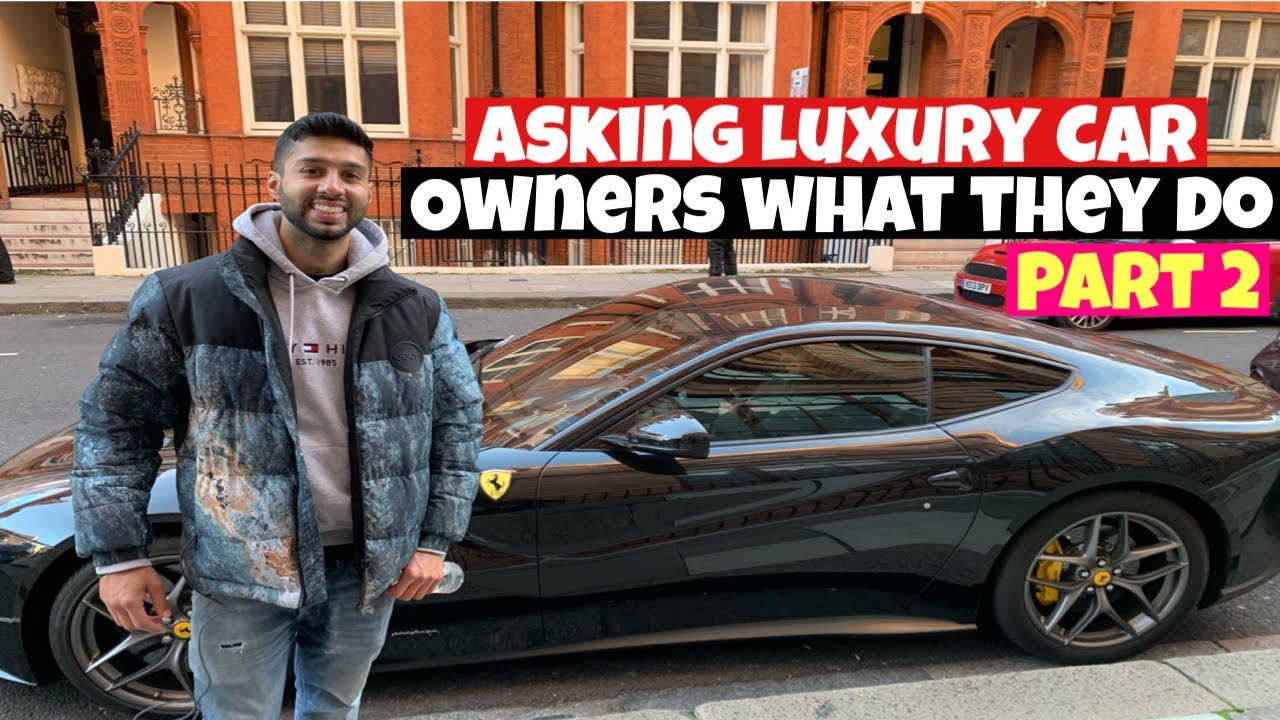ASKING LUXURY CAR OWNERS WHAT THEY DO FOR A LIVING PART 2