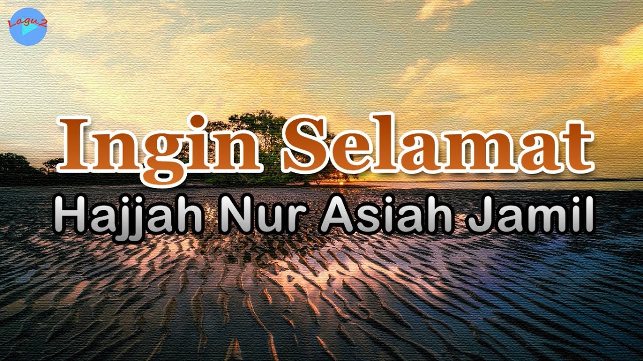 Ingin Selamat -  Hajjah Nur Asiah Jamil (Lirik Lagu) Terbang tinggi diatas angkasa