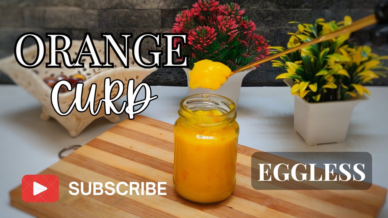 Easy ORANGE CURD | EGGLESS  orange curd for tarts, cakes and more