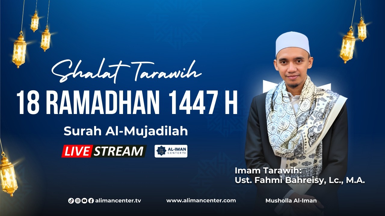 Tarawih 18 Ramadhan 1446 H | Surah Al-Mujadilah | Imam : Ust. Fahmi Bahreisy, Lc., M.A.