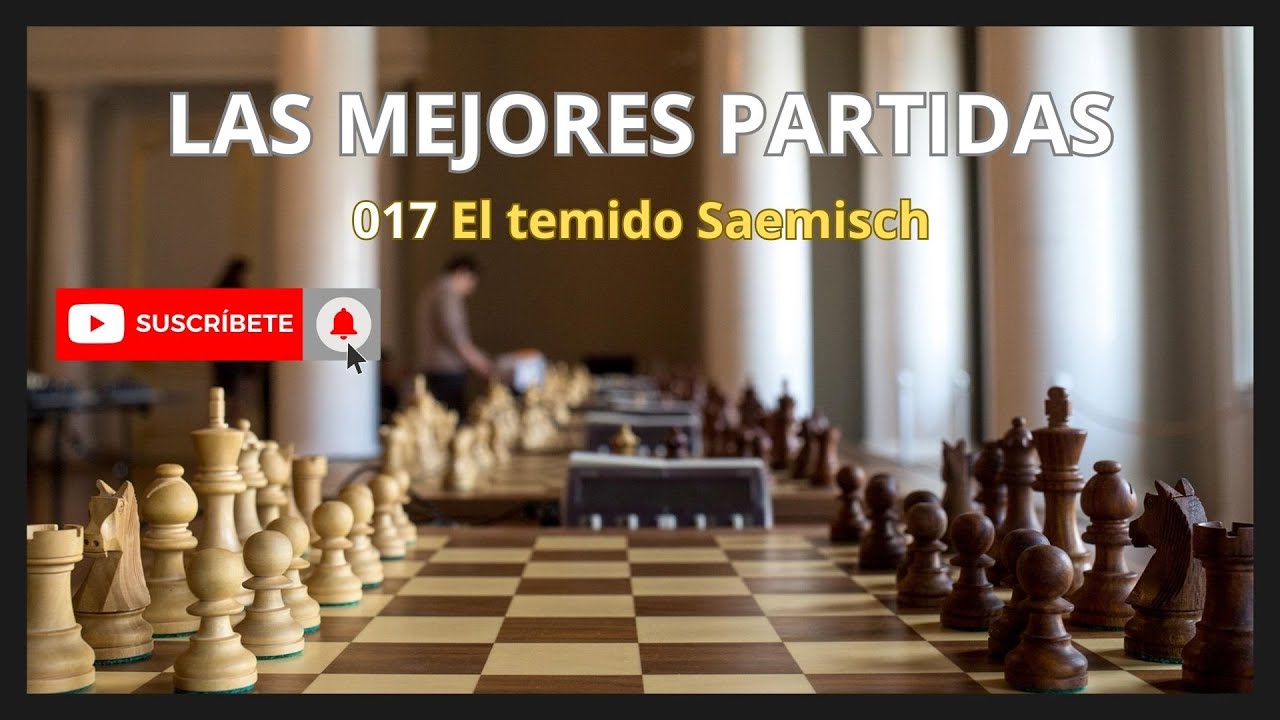 TOP100 PARTIDAS DE AJEDREZ 017 EL TEMIDO ATAQUE SAEMISCH