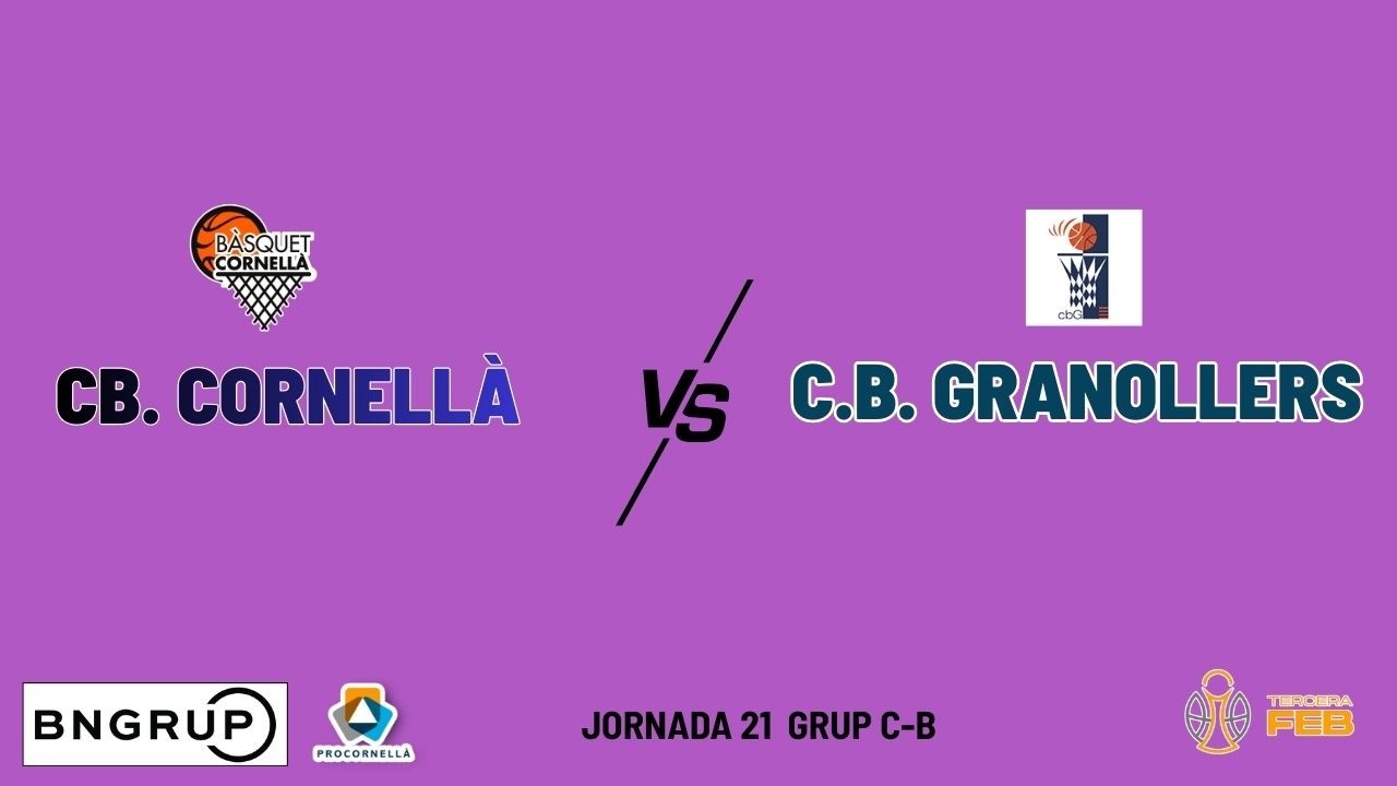 PARTIDO 3ª FEB CB. CORNELLÀ  VS  C.B. GRANOLLERS