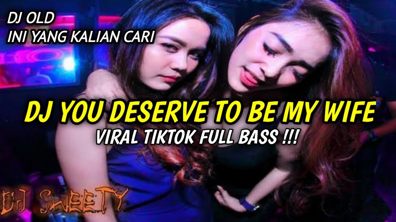 Dj You Deserve to be my wife Remix || VIRAL TIKTOK 2021 🎶