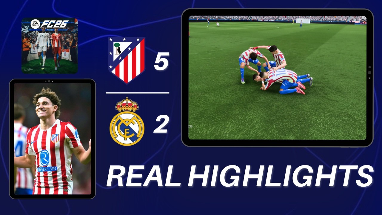 FC 26 | Atletico Madrid 5-2 Real Madrid | Realistic Highlights
