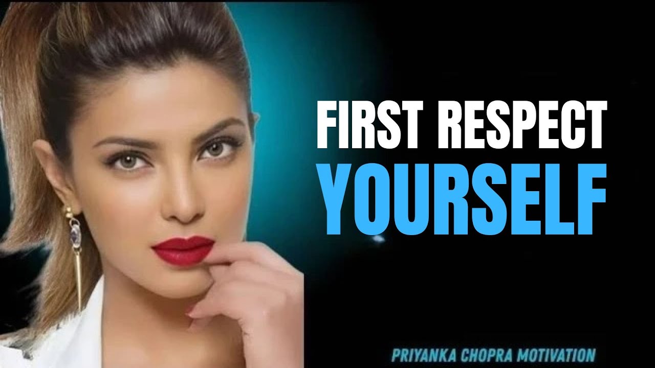 First Respect Yourself –The Speech That Will Change How You See Yourself | Priyanka Chopra #selflove