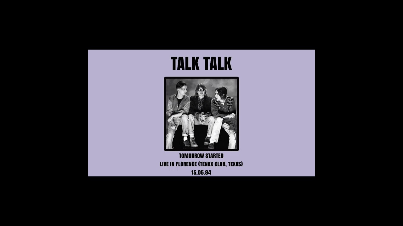 Talk Talk - Tomorrow Started (LIVE In Florence, Tenax Club, Texas 28.08.84)