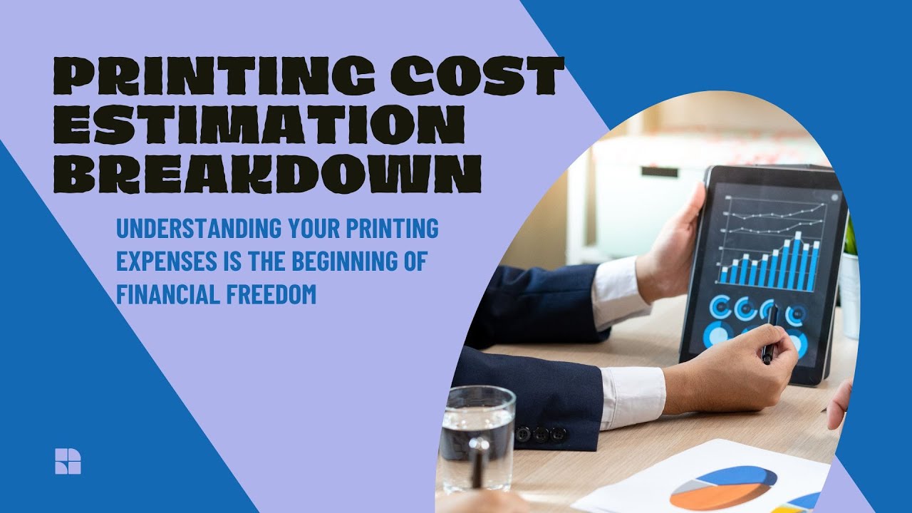 Learn How Detailed Cost Analysis From Your Printing Estimates Can Impact Your Business Profits