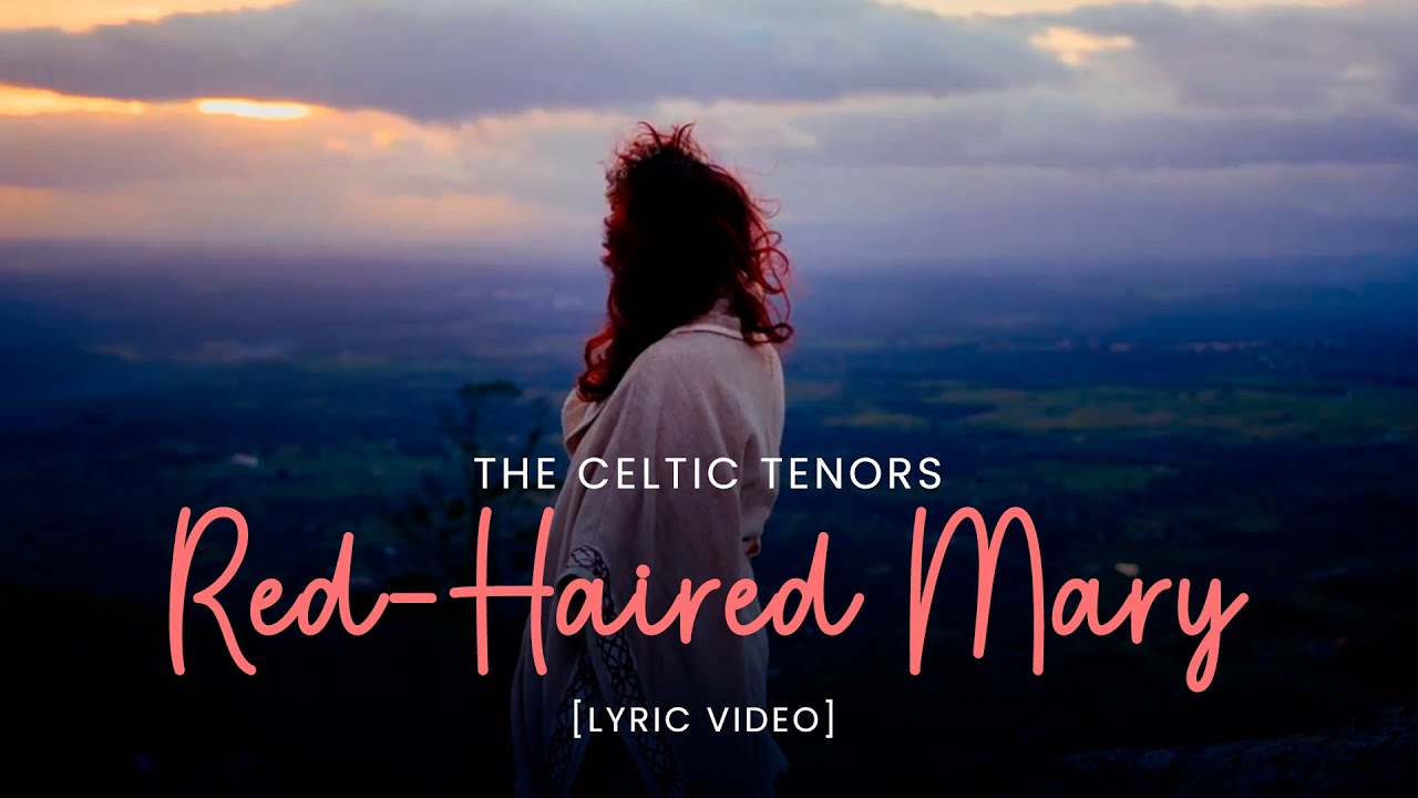 The Celtic Tenors - Red-Haired Mary [Lyric Video]