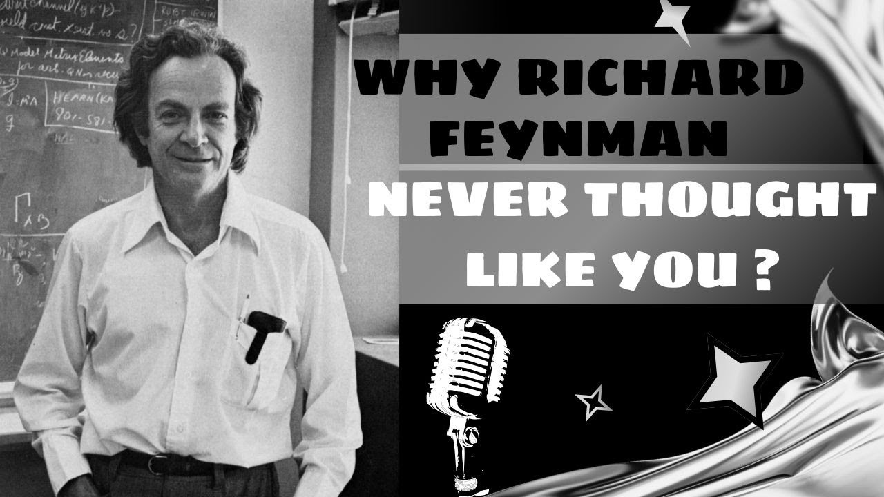 Why Richard Feynman Never Thought Like You?