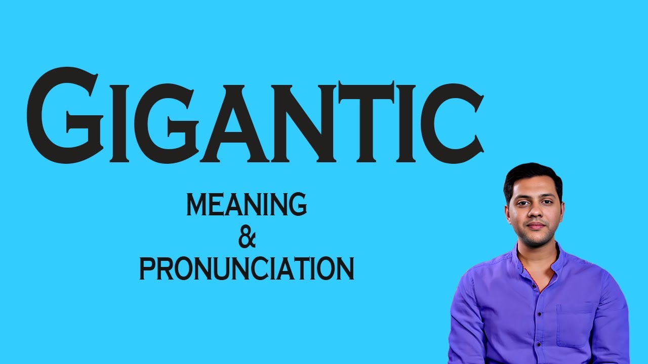 Gigantic Meaning & Pronunciation | Word World   Audio Video Dictionary