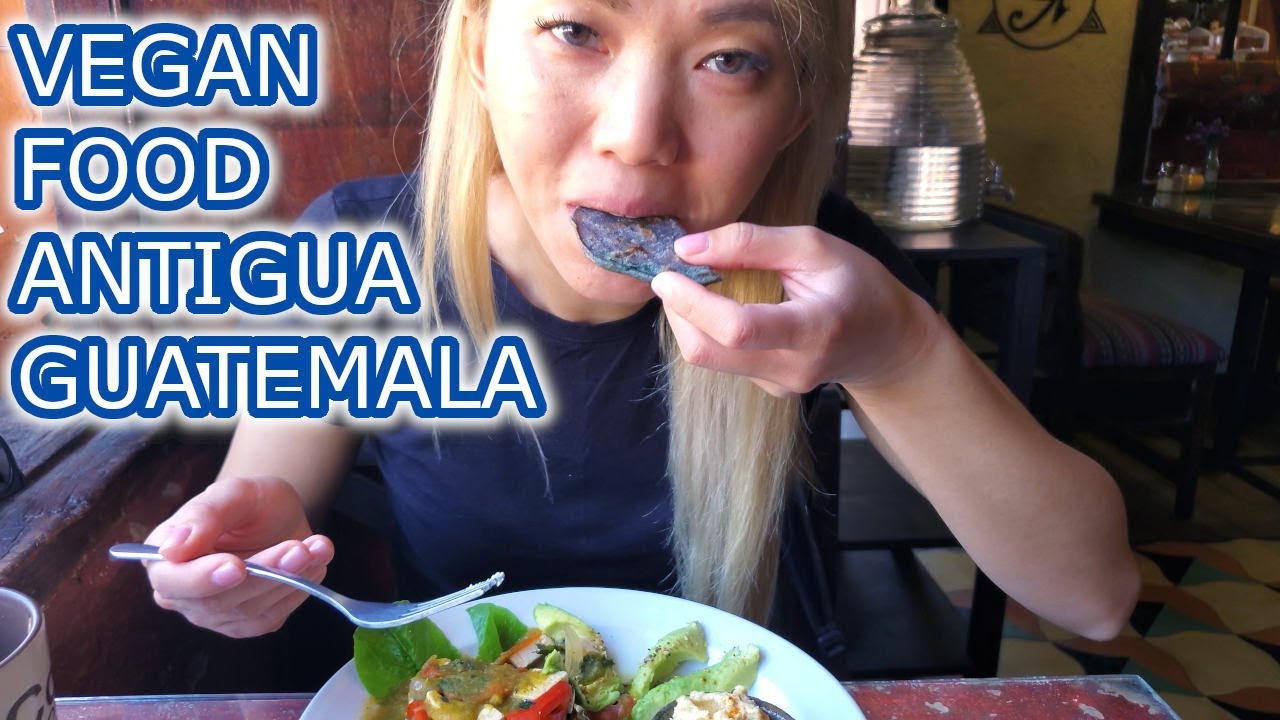 VEGAN FOOD IN ANTIGUA, GUATEMALA