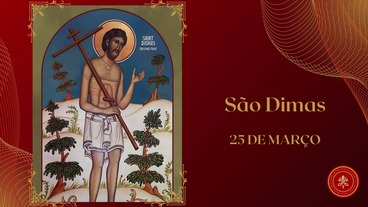 São Dimas: Do Pecado à Redenção pela Fé em Cristo. Santos do Dia 25 de Março.