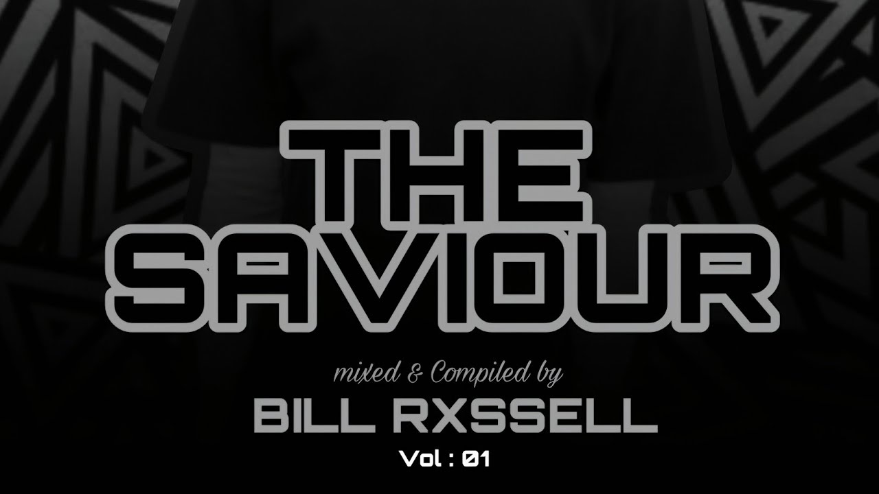 The Saviour Ep01 [ Mixed and Compiled by Bill Rxssell ]