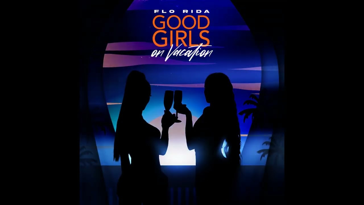 Flo Rida - Good Girls On Vacation (Grey Vision Remix)