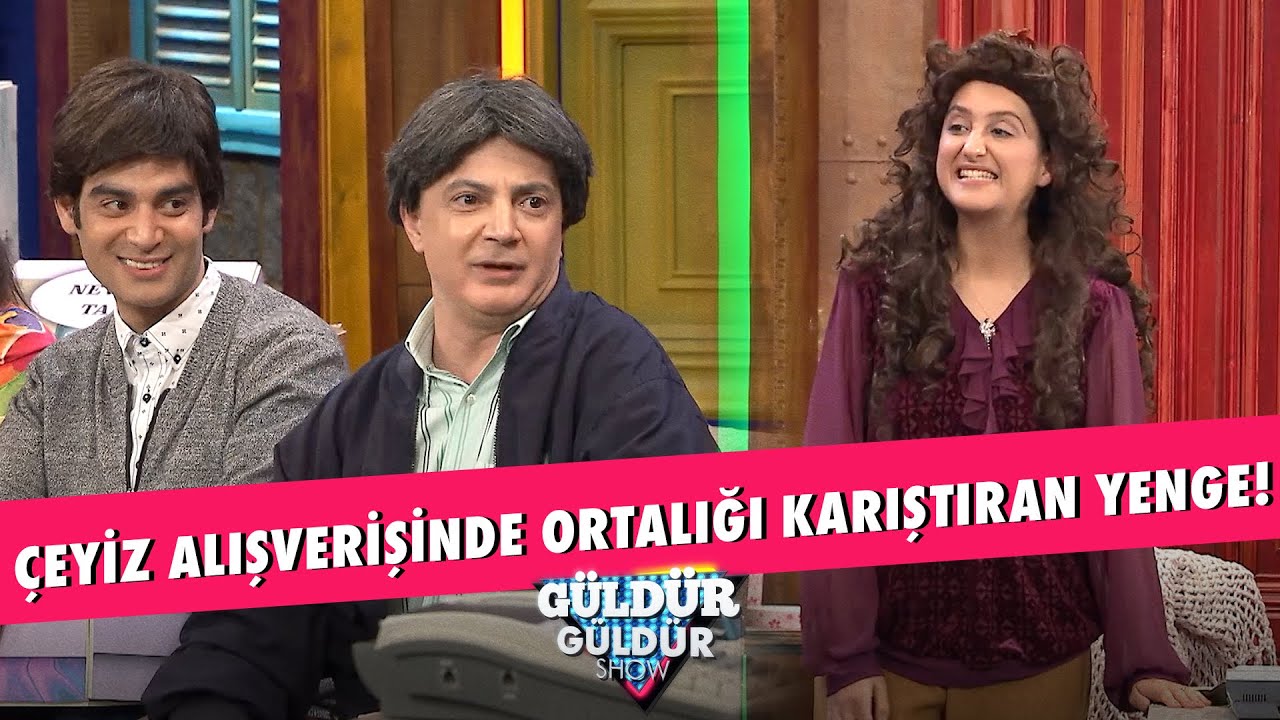 Çeyiz Alışverişinde Ortalığı Karıştıran Yenge! - Güldür Güldür Show
