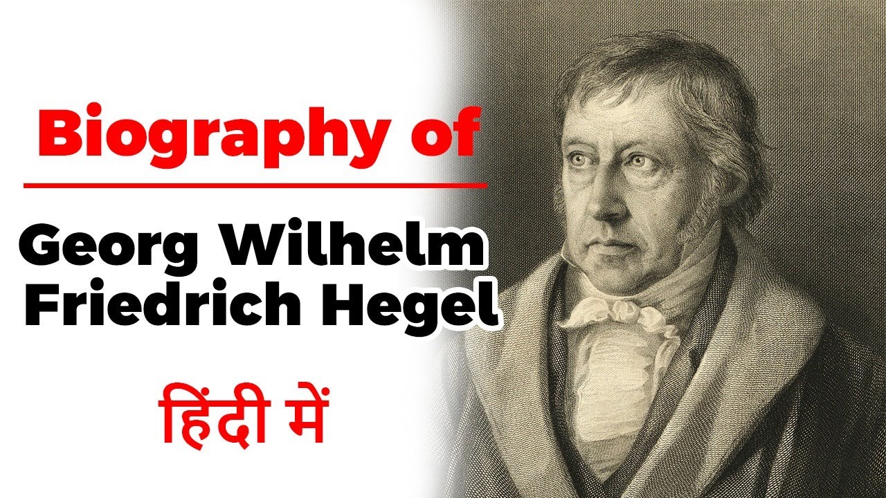 Biography of Georg Wilhelm Friedrich Hegel, Philosopher & one of the greatest systematic thinkers