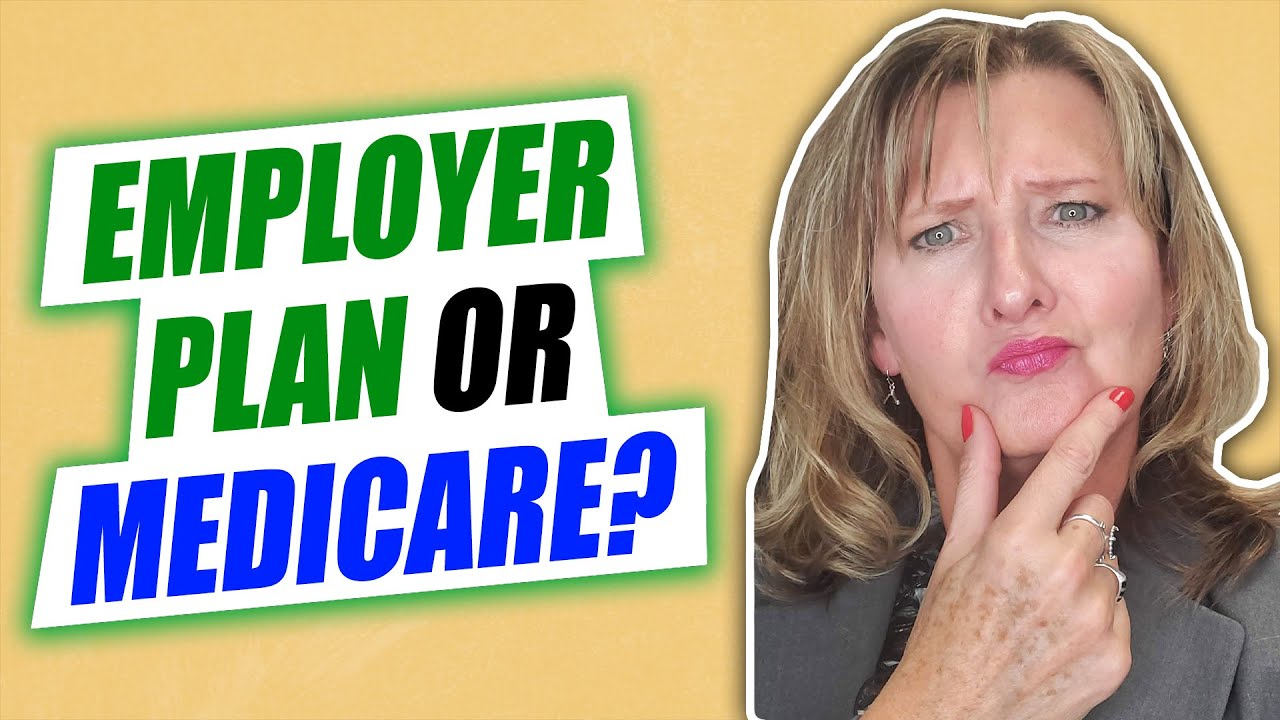 Employer Plan or Medicare?  Which is better?