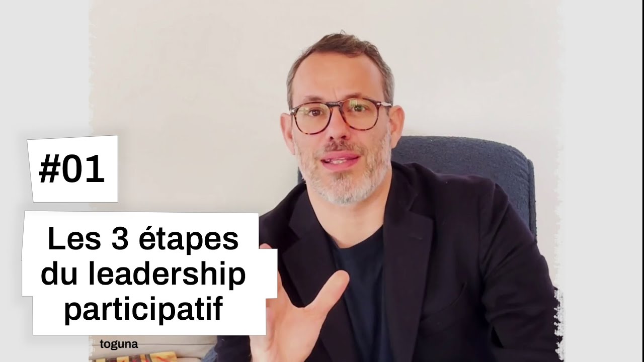 #01 Les 3 étapes du leadership participatif