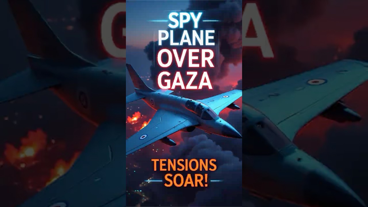 UK Spy Plane Over Gaza: Tensions Soar!