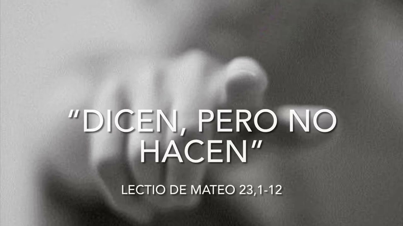 “Dicen, pero no hacen”. Lectio de Mateo 23,1-12