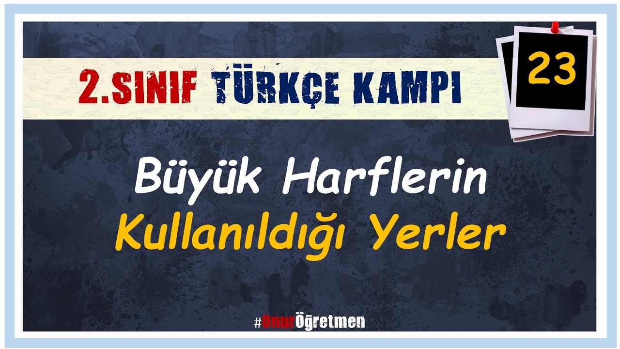 2.Sınıf Türkçe 23. Ders : Büyük Harflerin Kullanıldığı Yerler