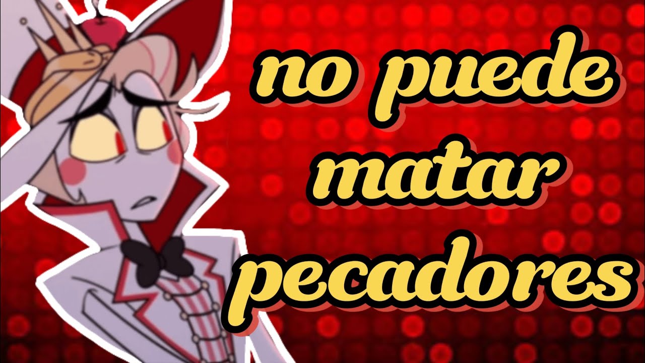 Por qué lucifer no puede matar pecadores? 